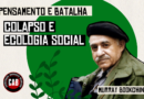 PENSAMENTO & BATALHA: COLAPSO E ECOLOGIA SOCIAL