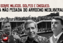 SOBRE MILICOS, GOLPES E CHOQUES: A MÃO PESADA DO ARROCHO NEOLIBERAL