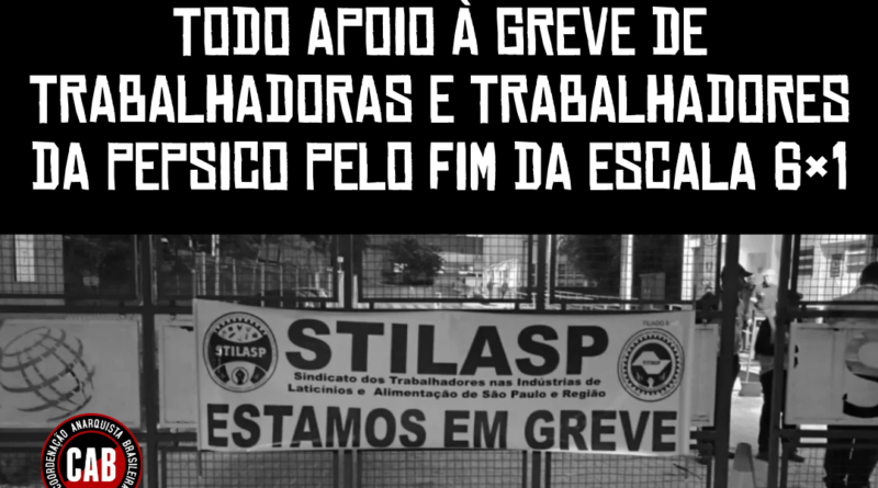 TODO APOIO À GREVE DE TRABALHADORAS E TRABALHADORES DA PEPSICO PELO FIM DA ESCALA 6×1