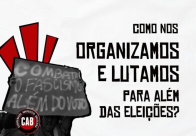 Como nos organizamos e lutamos para além das eleições?
